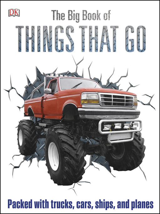 Title details for The Big Book of Things That Go by DK - Available